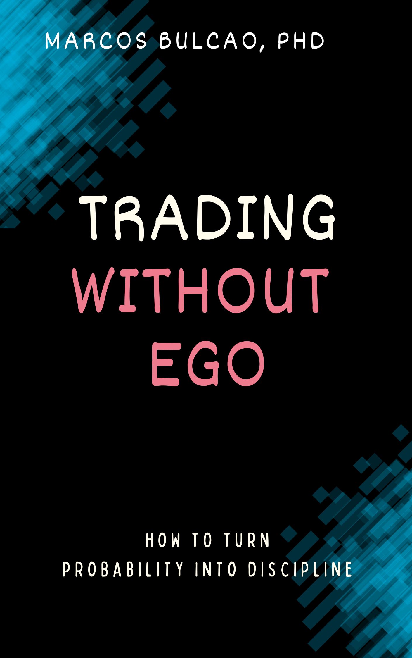 Trading Without Ego — Marcos Bulcão, PhD